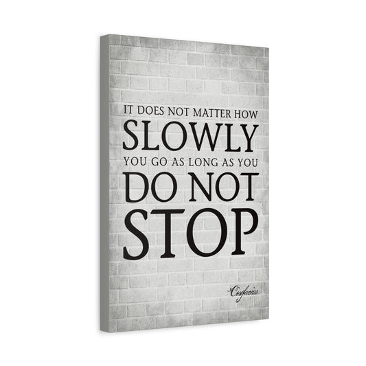 It Does Not Matter How Slowly You Go (Confucius Quote), Motivational Canvas Wall Art