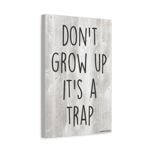 Don't Grow Up It's A Trap Canvas Print