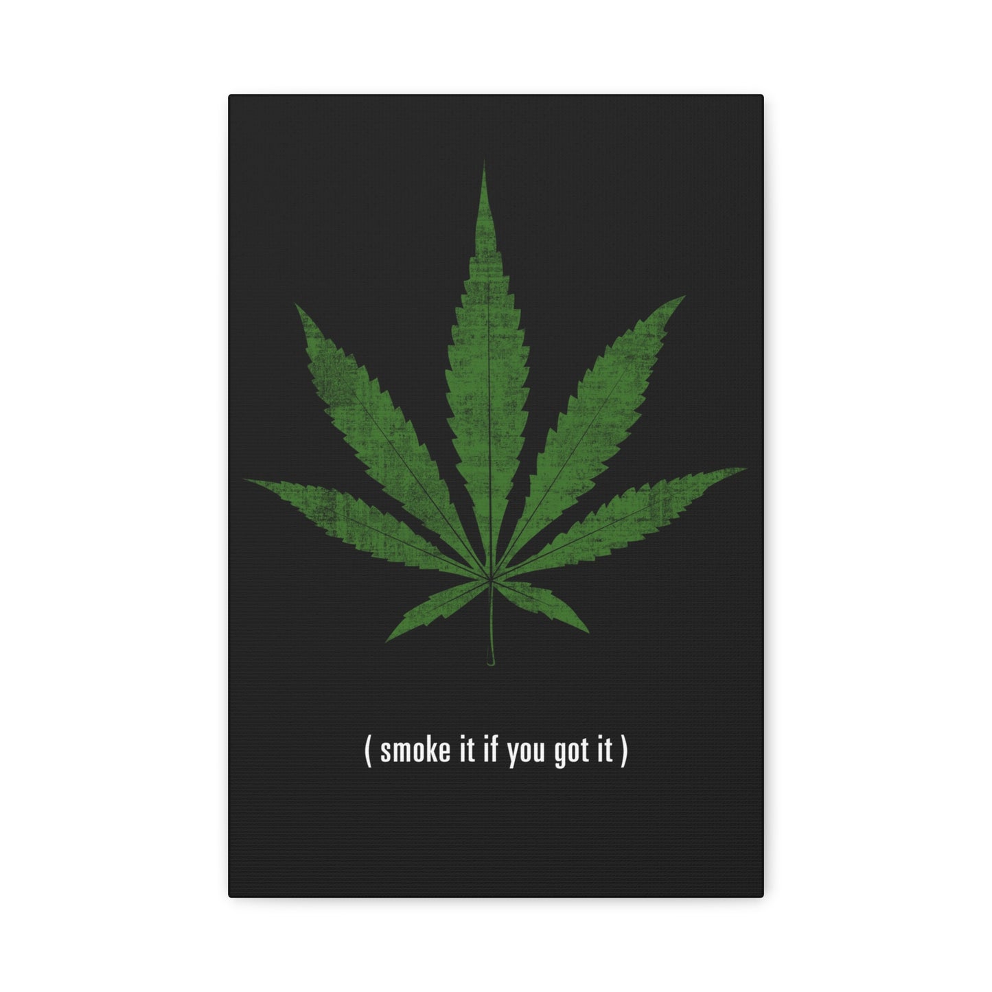 Smoke It If You Got It Marijuana Canvas Wall Art