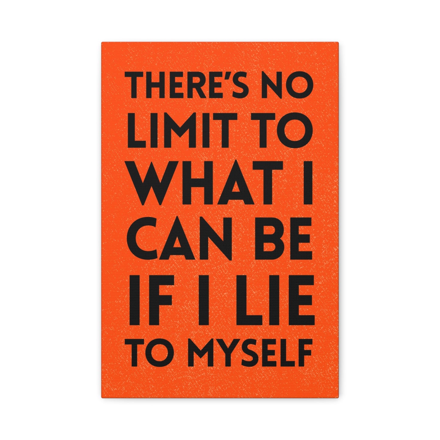There's No Limit To What I Can Be If I Lie To Myself Canvas Wall Art
