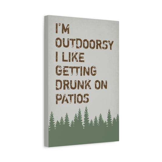 I'm Outdoorsy, I Like Getting Drunk On Patios Canvas Wall Art