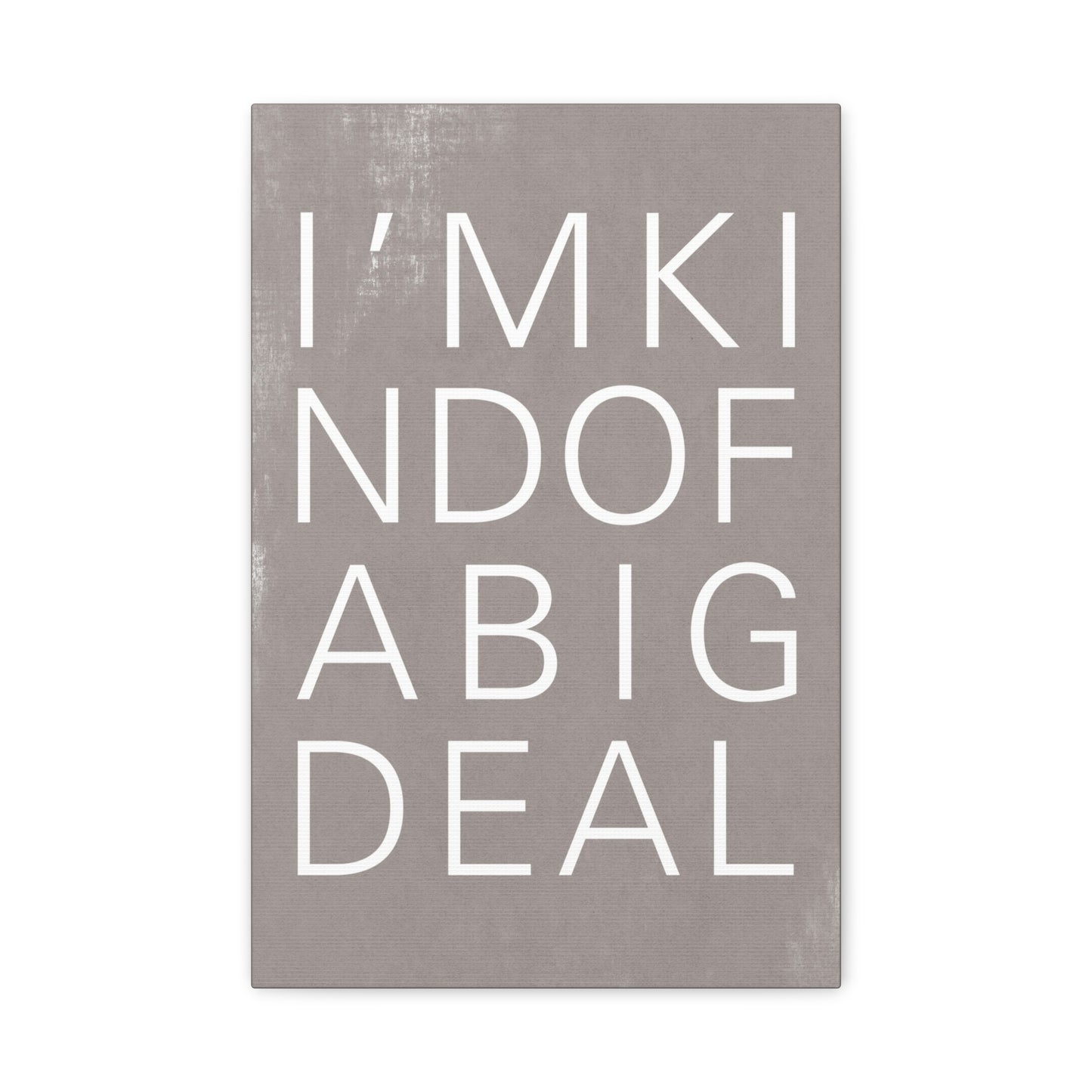 I'm Kind Of A Big Deal Canvas Wall Art