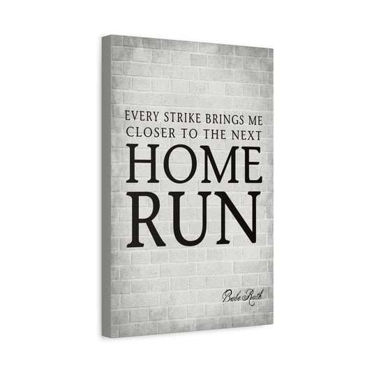 Every Strike Brings Me Closer To The Next Home Run (Babe Ruth Quote), Motivational Canvas Print