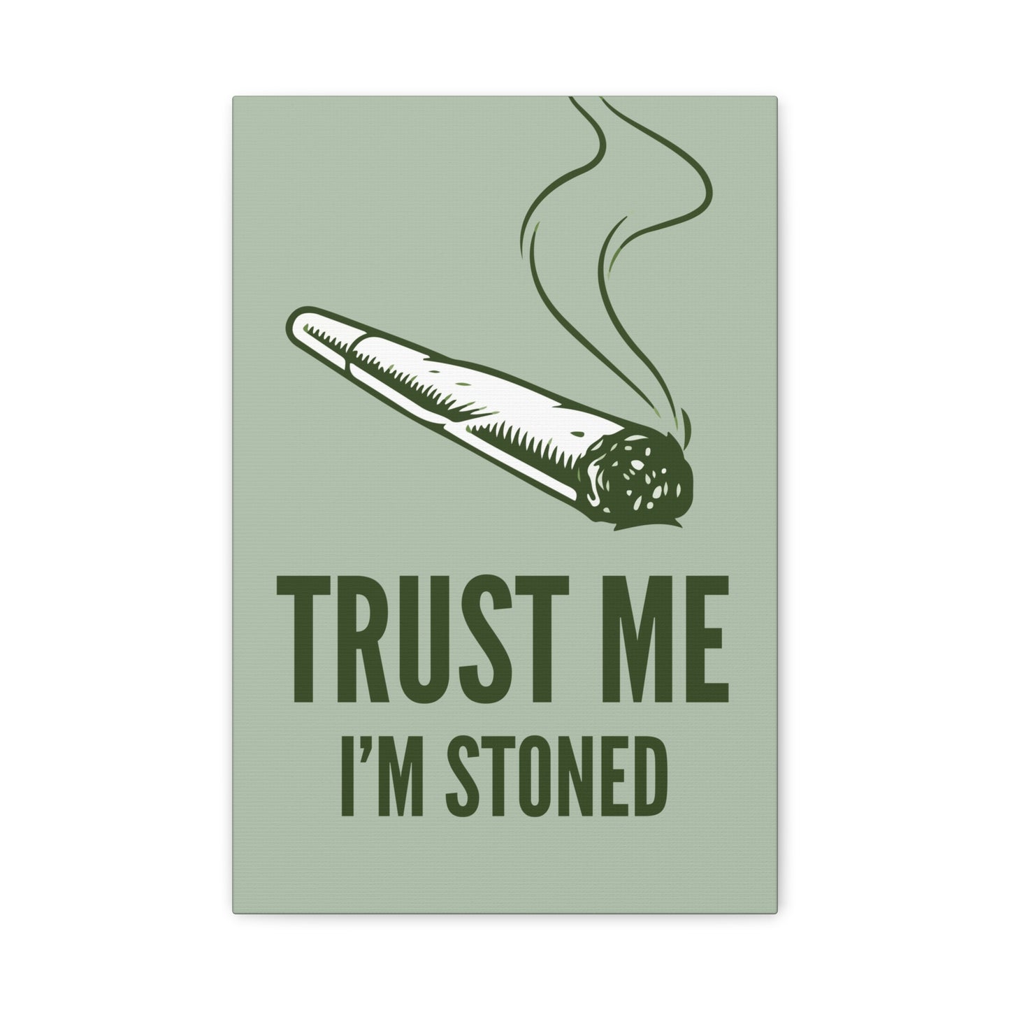Trust Me I'm Stoned Weed Marijuana Canvas Wall Art