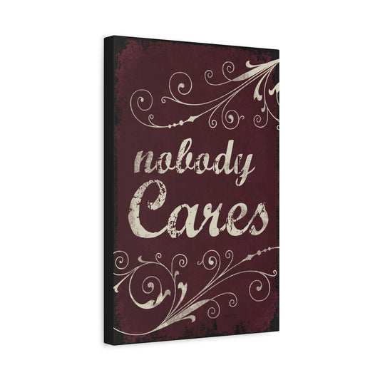 Nobody Cares Canvas Wall Art