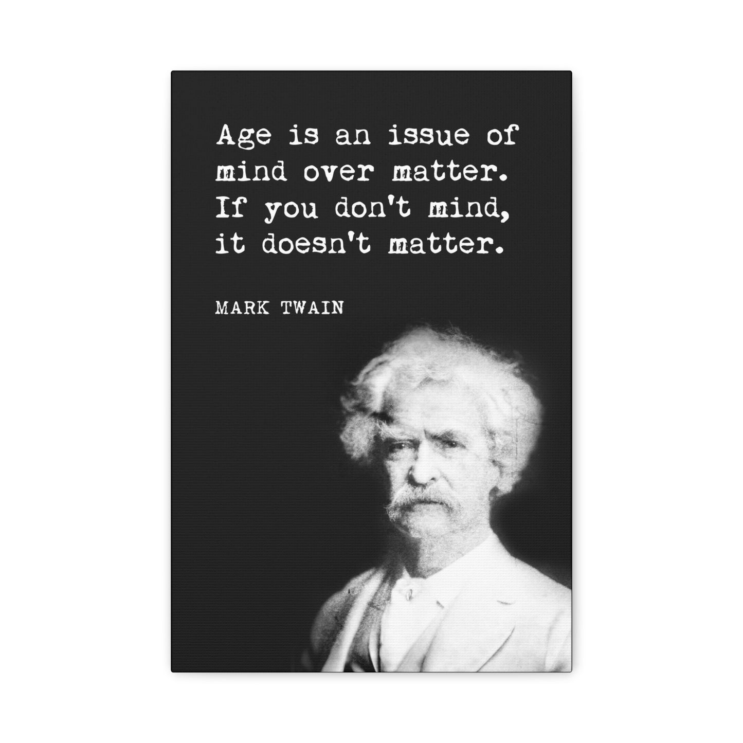 Age Is An Issue Of Mind Over Matter (Mark Twain Quote), Motivational Canvas Print