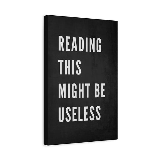 Reading This Might Be Useless Canvas Wall Art