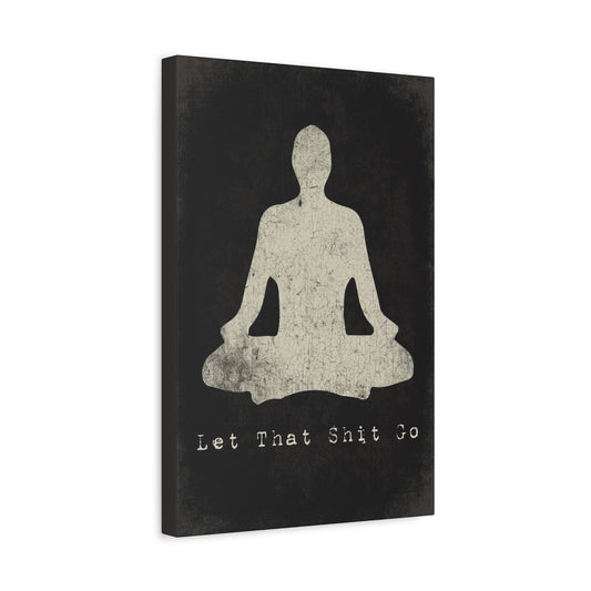 Let That Shit Go, Mindfulness Meditation Canvas Wall Art