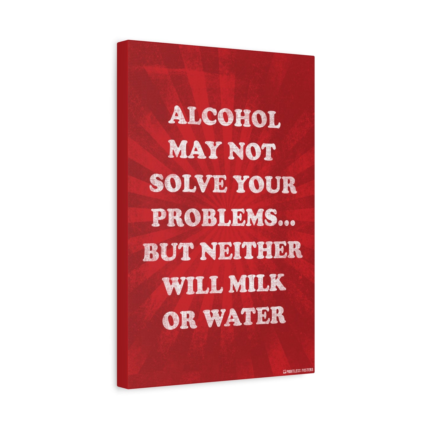 Alcohol May Not Solve Your Problems Canvas Print