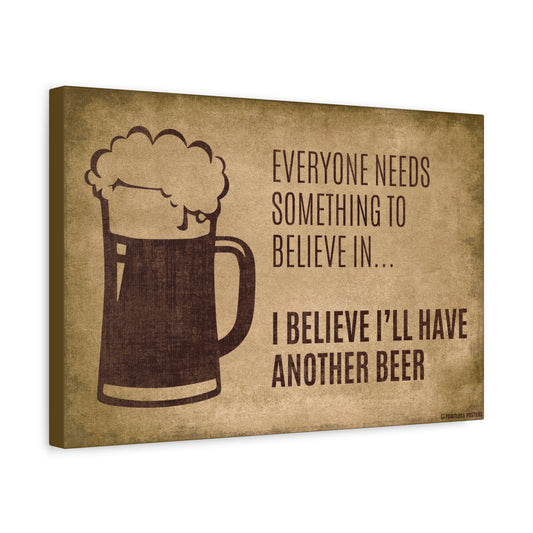 Everyone Needs Something To Believe In Canvas Print