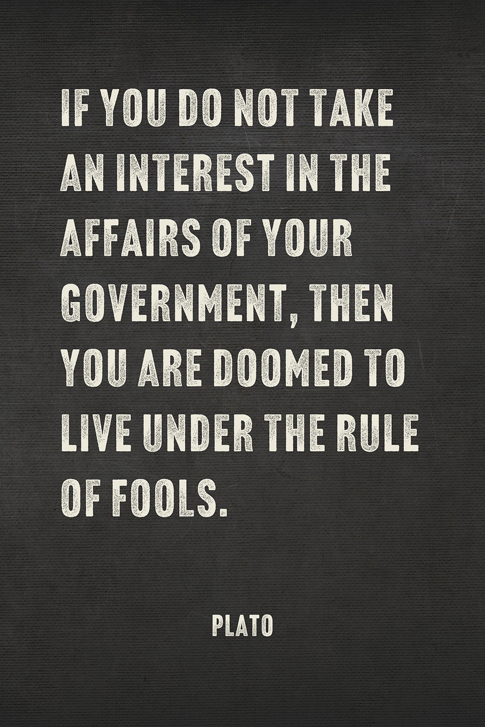 Plato Quote - Take Interest in The Affairs of Your Government Typographic Art Print