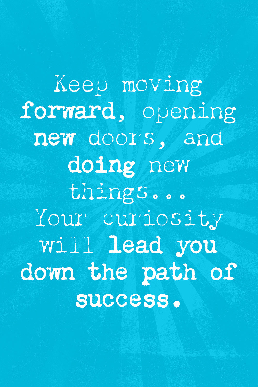 Keep Moving Forward to Success Motivational Quote Art Print
