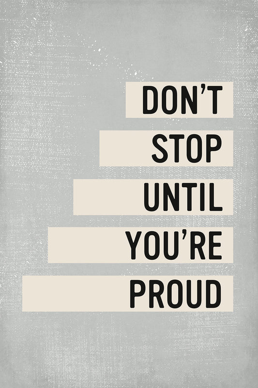 Motivational Wall Decor - Don't Stop Until Your Proud Art Print