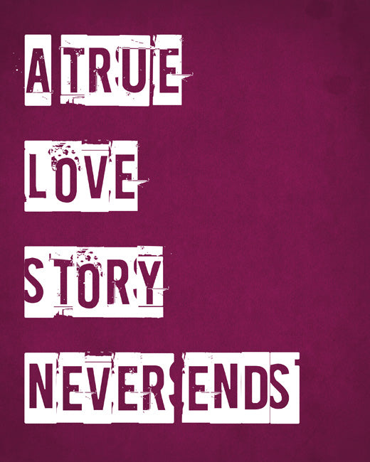 A True Love Story Never Ends, premium art print (distressed plum)