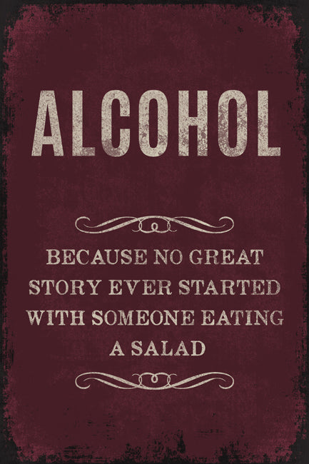 Alcohol...Because No Great Story, poster print