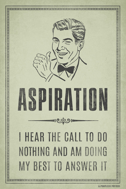 AspirationÌÎ_̴ÌàÌ_åÇÌÎÌ_í¢?I Hear The Call To Do Nothing Poster