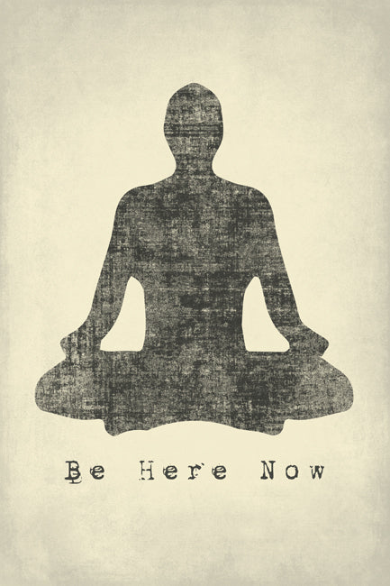Be Here Now, mindfulness meditation poster print