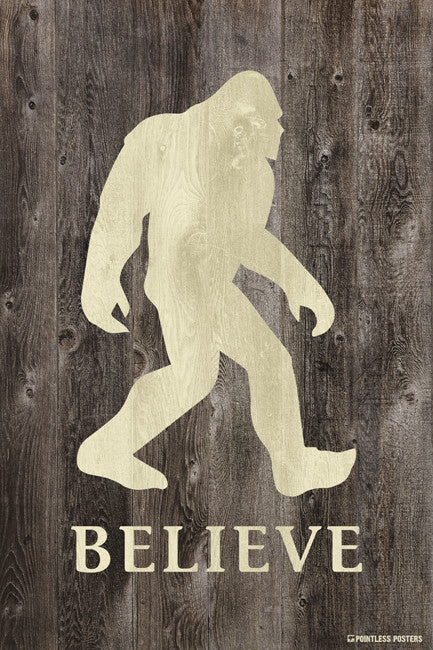 Believe In Bigfoot Poster