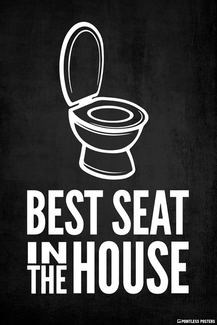 Best Seat In The House (Toilet) Poster