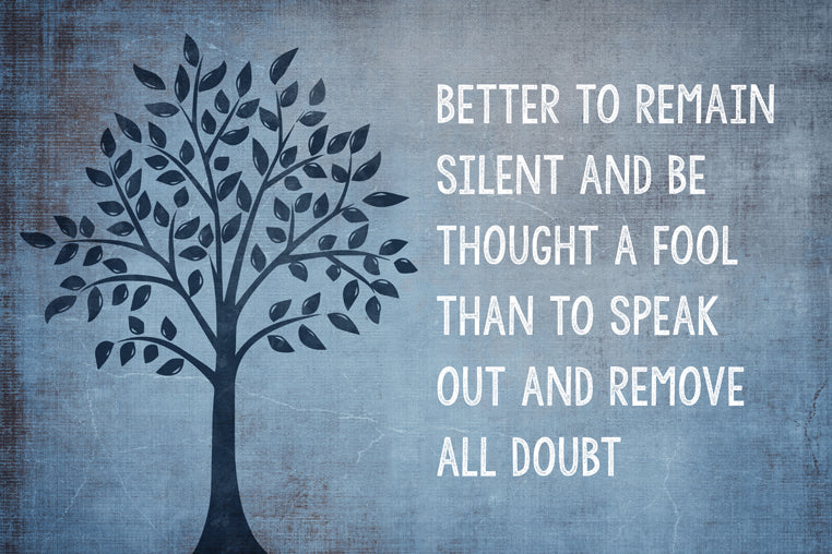 Better To Remain Silent And Be Thought A Fool, motivational poster print