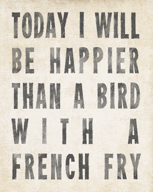 Today I Will Be Happier Than A Bird With A French Fry (antique white), removable wall decal
