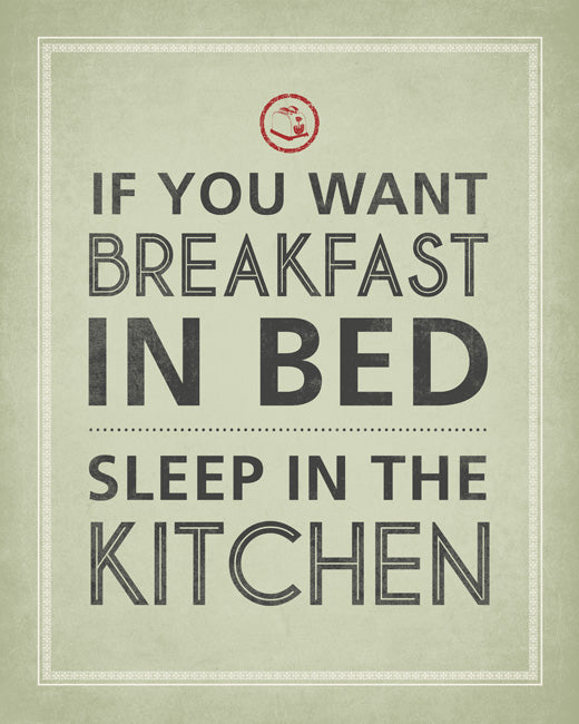 If You Want Breakfast In Bed Sleep In The Kitchen, removable wall decal