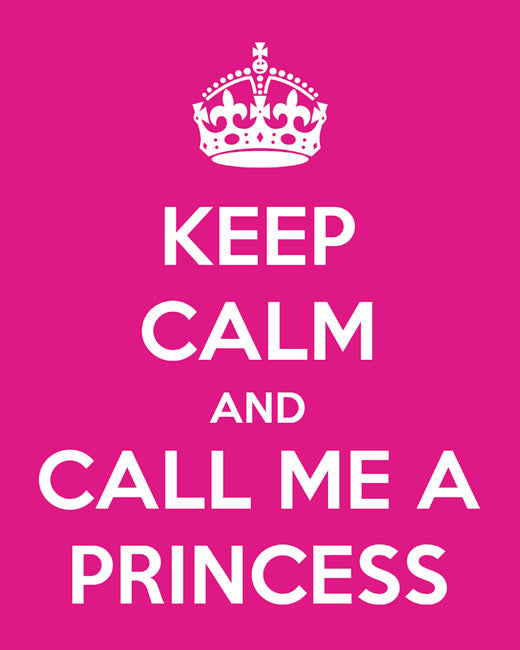 Keep Calm and Call Me A Princess, premium art print (hot pink)