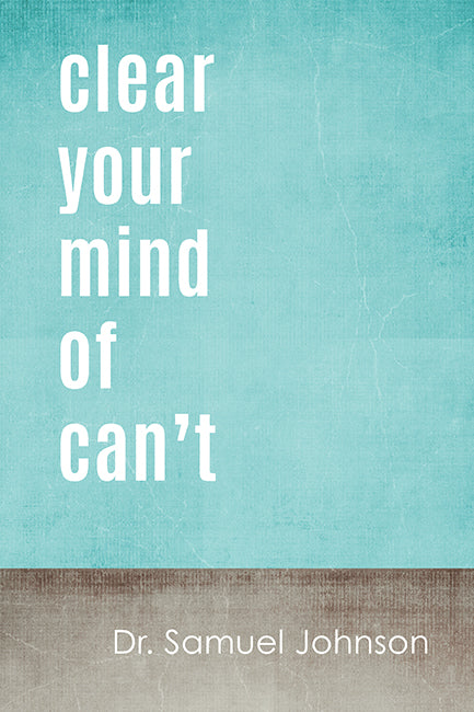 Clear Your Mind Of Can't (Dr. Samuel Johnson Quote), motivational poster