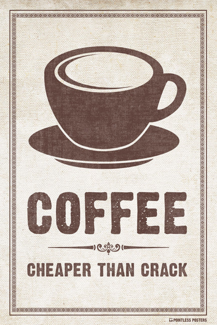 CoffeeÌ_åÇí«̴Ìâ?Cheaper Than Crack Poster