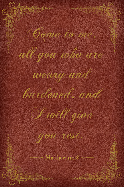 Come To Me All Who Are Weary and Burdened (Mathew 11:28), bible verse poster