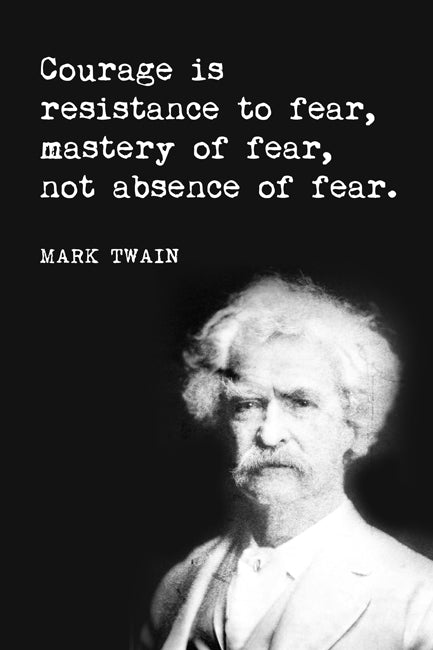Courage Is Resistance To Fear (Mark Twain Quote), motivational poster