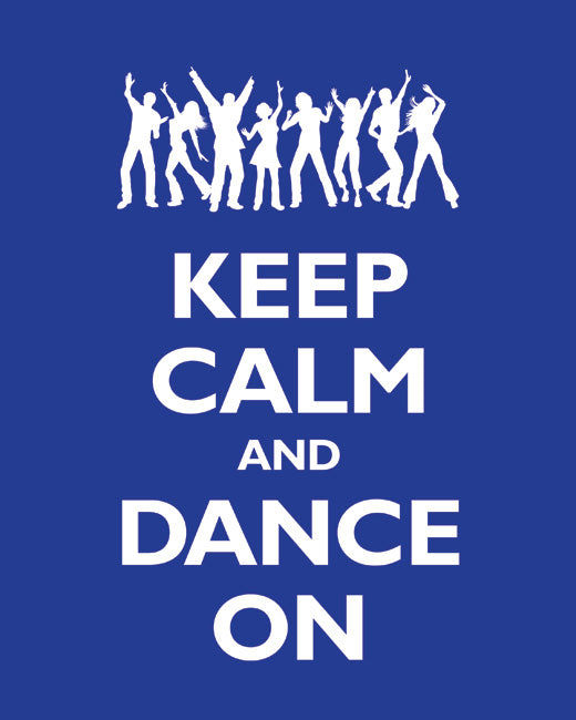 Keep Calm and Dance On, premium art print (reflex blue)
