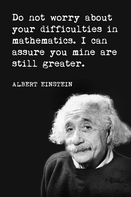 Albert Einstein - Do Not Worry About Your Difficulties In Mathematics, motivational classroom poster