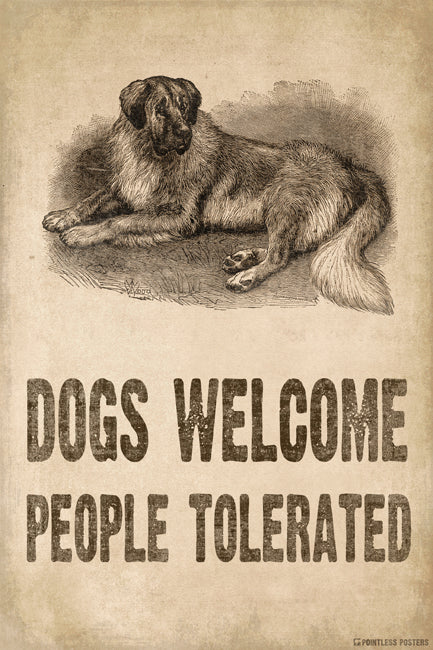 Dogs Welcome People Tolerated Poster