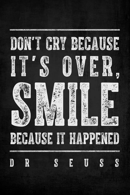Don't Cry Because It's Over (Dr. Seuss quote), motivational classroom poster