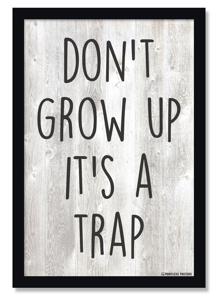 Don't Grow Up It's A Trap Poster