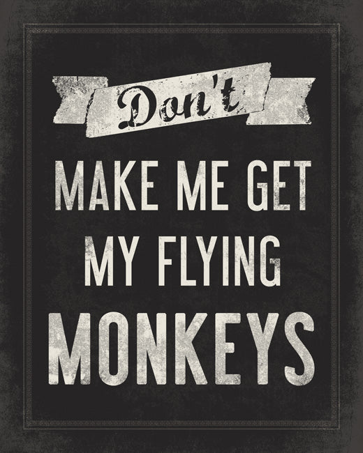 Don't Make Me Get My Flying Monkeys, removable wall decal