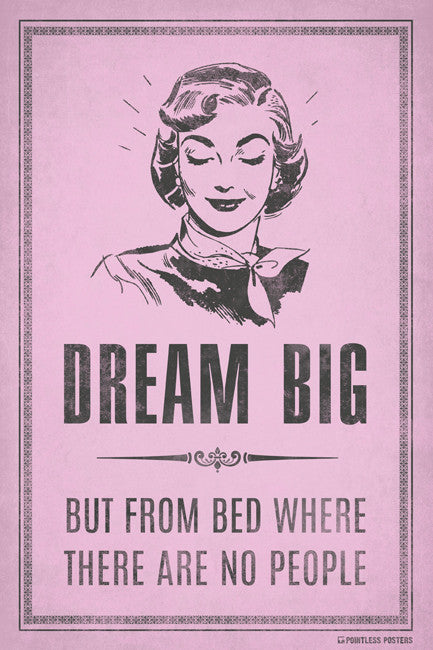 Dream BigÌÎ_̴ÌàÌ_åÇÌÎÌ_í¢?But From Bed Poster