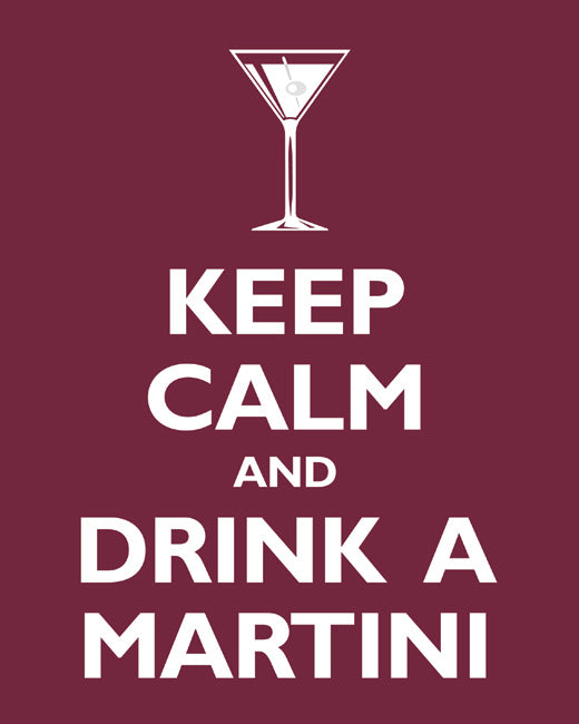 Keep Calm and Drink A Martini, premium art print (merlot)