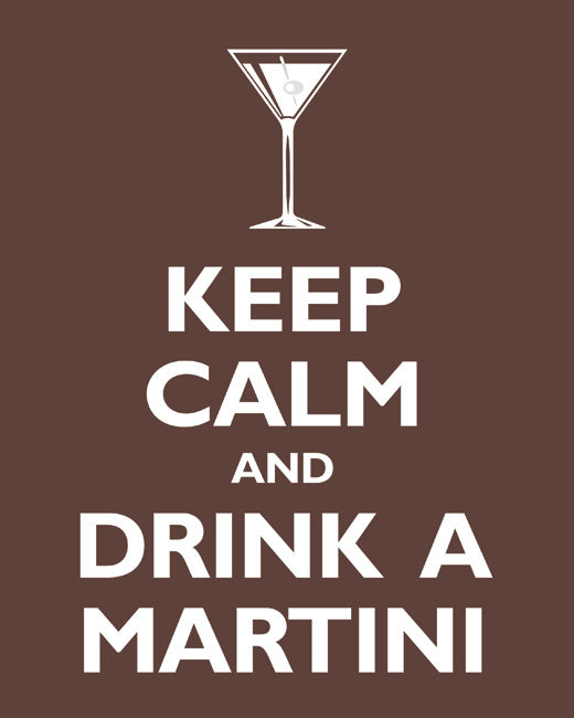 Keep Calm and Drink A Martini, premium art print (mocha)