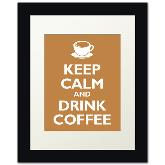 Keep Calm and Drink Coffee, framed print (copper)