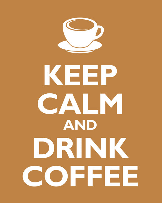 Keep Calm and Drink Coffee, premium art print (copper)