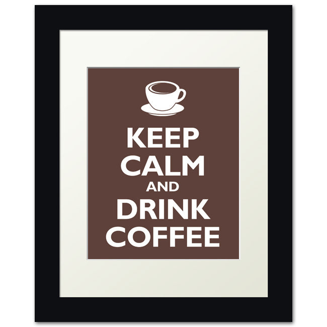 Keep Calm and Drink Coffee, framed print (mocha)