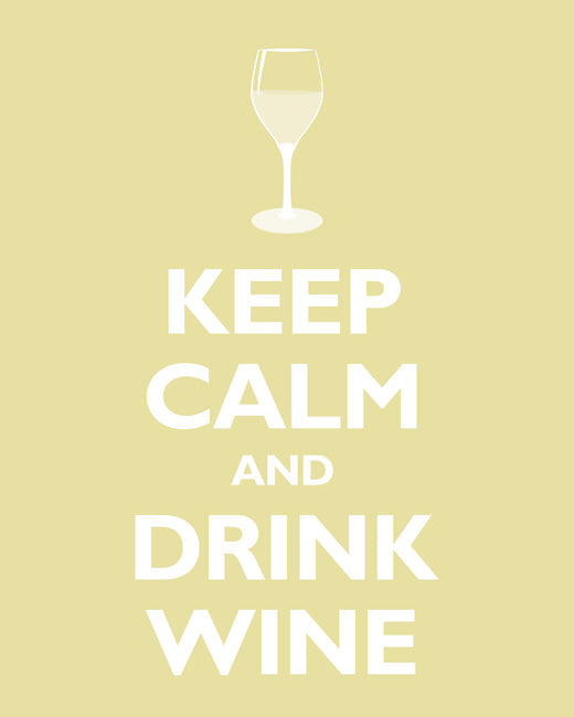 Keep Calm and Drink Wine, premium art print (chardonnay)