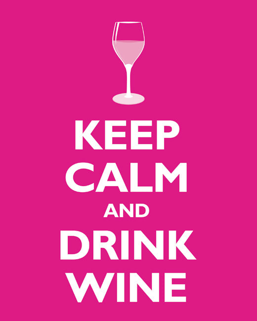 Keep Calm and Drink Wine, premium art print (hot pink)