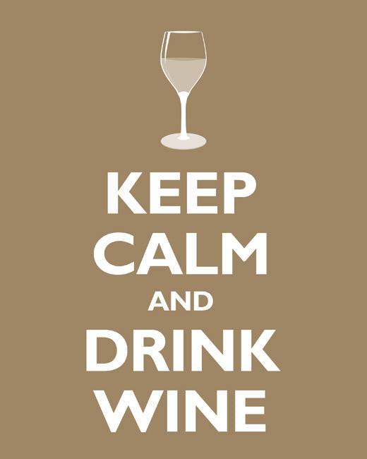 Keep Calm and Drink Wine, premium art print (khaki)