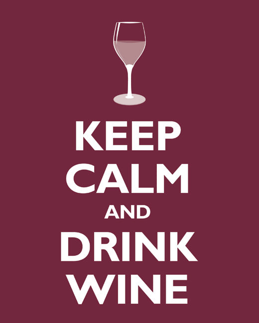 Keep Calm and Drink Wine, premium art print (merlot)