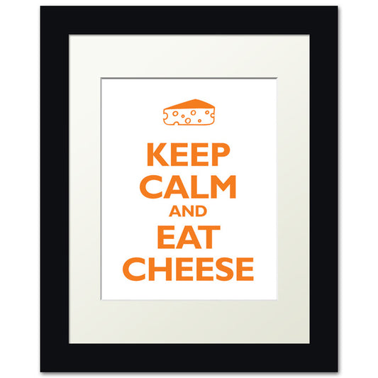 Keep Calm and Eat Cheese, framed print (orange and white)