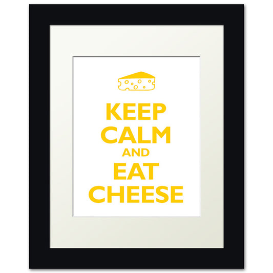 Keep Calm and Eat Cheese, framed print (yellow and white)