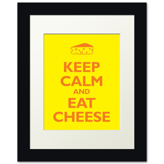 Keep Calm and Eat Cheese, framed print (yellow and orange)